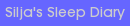 Silja's Sleep Diary